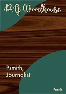 «Psmith, Journalist» by P. G. Wodehouse