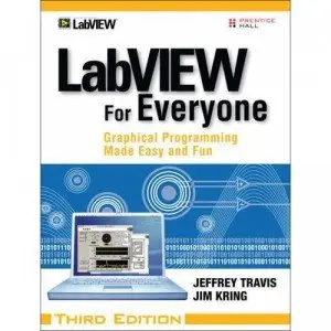 LabVIEW for Everyone: Graphical Programming Made Easy and Fun,3 Ed (repost)