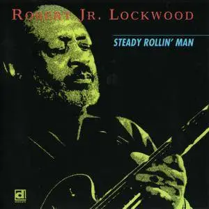 Robert Jr. Lockwood - Steady Rollin' Man (1970) Reissue 1992
