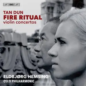 Eldbjørg Hemsing, Oslo Philharmonic Orchestra - Tan Dun: Fire Ritual - Violin Concertos (2019)