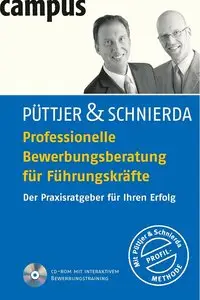 Professionelle Bewerbungsberatung für Führungskräfte: Der Praxisratgeber für Ihren Erfolg, 5 Auflage