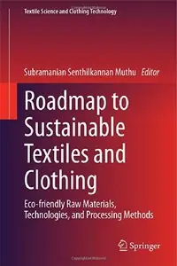 Roadmap to Sustainable Textiles and Clothing: Eco-friendly Raw Materials, Technologies, and Processing Methods