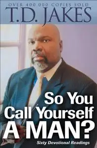 So You Call Yourself a Man?: A Devotional For Ordinary Men With Extraordinary Potential