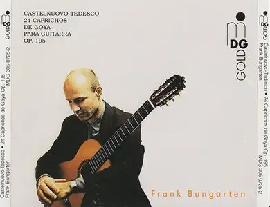 Castelnuovo-Tedesco- Bungarten - 24 Caprichos de Goya para Guitarra (1996, MDG "Gold" # 305 0725-2) [RE-UP]