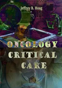 "Oncology Critical Care" ed. by Jeffrey B. Hoag