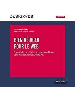 Bien rédiger pour le Web: Stratégie de contenu pour améliorer son référencement: 714 (Design web)