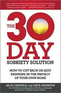 The 30-Day Sobriety Solution: How to Cut Back or Quit Drinking in the Privacy of Your Own Home (Repost)