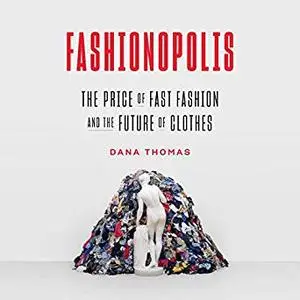 Fashionopolis: The Price of Fast Fashion and the Future of Clothes [Audiobook]