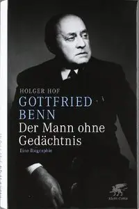 Gottfried Benn - der Mann ohne Gedächtnis: Eine Biographie (repost)