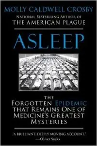 Asleep: The Forgotten Epidemic that Remains One of Medicine's Greatest Mysteries (repost)