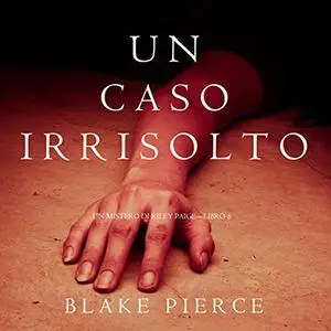 «Un Caso Irrisolto» by Blake Pierce