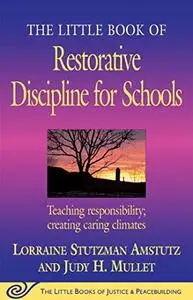 The Little Book of Restorative Discipline for Schools: Teaching Responsibility; Creating Caring Climates (Repost)