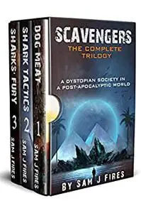 Scavengers Box Set: The Complete Dystopian Post-Apocalyptic Series