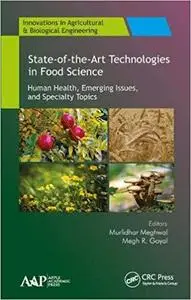 State-of-the-Art Technologies in Food Science: Human Health, Emerging Issues and Specialty Topics