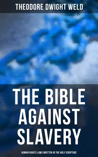 «The Bible Against Slavery» by Theodore Dwight Weld