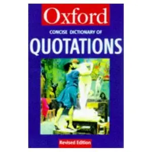 The Concise Oxford Dictionary of Quotations