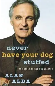 Never Have Your Dog Stuffed: And Other Things I've Learned  (Audiobook)