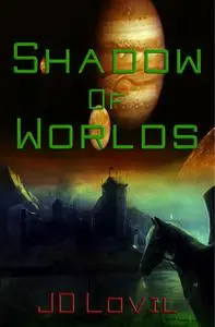 «Shadow of Worlds» by JD Lovil