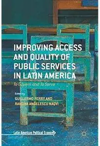 Improving Access and Quality of Public Services in Latin America: To Govern and To Serve [Repost]