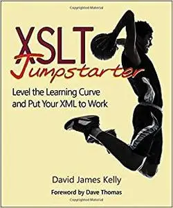 XSLT Jumpstarter: Level the Learning Curve and Put Your XML to Work (Repost)