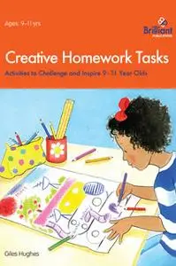 «Creative Homework Tasks 9-11 Year Olds» by Giles Hughes