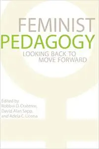 Feminist Pedagogy: Looking Back to Move Forward