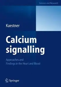 Calcium signalling: Approaches and Findings in the Heart and Blood (Repost)