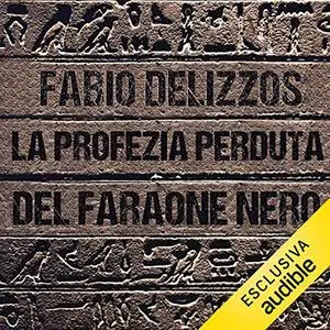 «La profezia perduta del faraone nero» by Fabio Delizzos