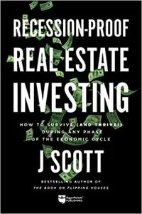 Recession-Proof Real Estate Investing: How to Survive
