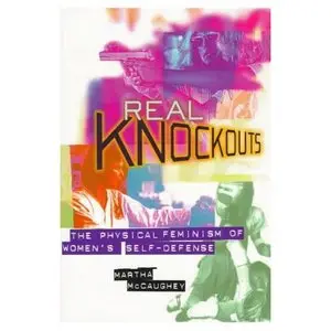 Real Knockouts: The Physical Feminism of Women's Self-Defense