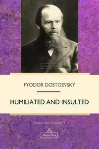 «Humiliated and Insulted» by Fyodor Dostoevsky