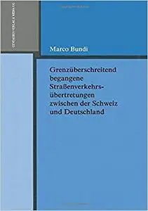 Grenzüberschreitend begangene Straßenverkehrsübertretungen zwischen der Schweiz und Deutschland