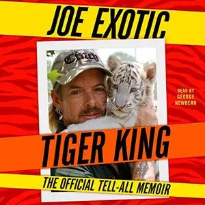 Tiger King: The Official Tell-All Memoir [Audiobook] (Repost)