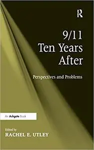 9/11 Ten Years After: Perspectives and Problems