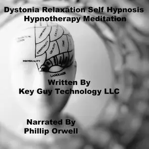 «Dystonia Self Hypnosis Hypnotherapy Meditation» by Key Guy Technology LLC