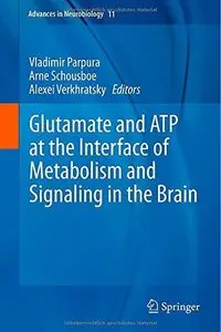 Glutamate and Atp at the Interface of Metabolism and Signaling in the Brain 