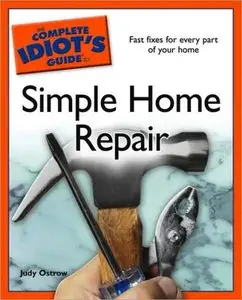 The Complete Idiot's Guide to Simple Home Repair (repost)