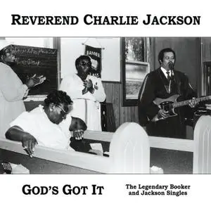 Reverend Charlie Jackson - God's Got It: The Legendary Booker and Jackson Singles (Remastered, Expanded) (2018)