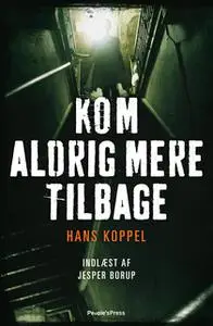 «Kom aldrig mere tilbage» by Hans Koppel