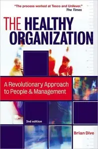 The Healthy Organization: A Revolutionary Approach to People and Management