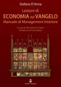 Stefano D'Anna - Lezioni di Economia dal Vangelo: Manuale di management interiore