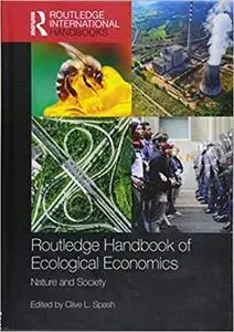 Routledge Handbook of Ecological Economics: Nature and Society