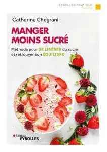 Catherine Chegrani-Conan, "Manger moins sucré: Méthode pour se libérer du sucre et retrouver son équilibre"