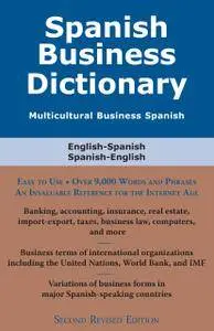 Spanish Business Dictionary: Multicultural Business Spanish, 2 Revised edition (repost)