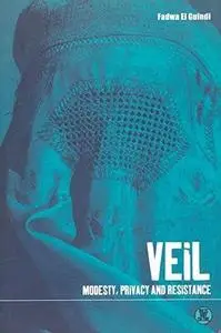 Veil: Modesty, Privacy and Resistance (Dress, Body, Culture)