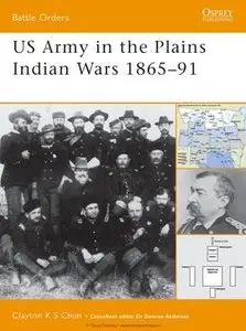 US Army in the Plains Indian Wars 1865-1891 (Osprey Battle Orders 05)