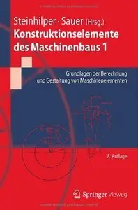 Konstruktionselemente des Maschinenbaus 1: Grundlagen der Berechnung und Gestaltung von Maschinenelementen (repost)