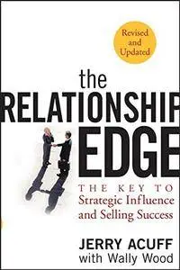 The Relationship Edge: The Key to Strategic Influence and Selling Success(Repost)