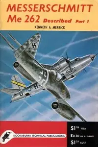 Kookaburra Technical manual. Series 1, no.6: Messerschmitt Me 262 Described Part 1