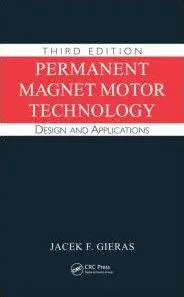 Permanent Magnet Motor Technology: Design and Applications, Third Edition (Repost)